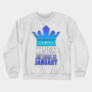 Kings are born in January Crewneck Sweatshirt